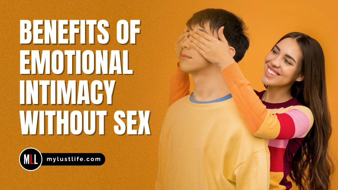 Benefits Of Emotional Intimacy Without Sex