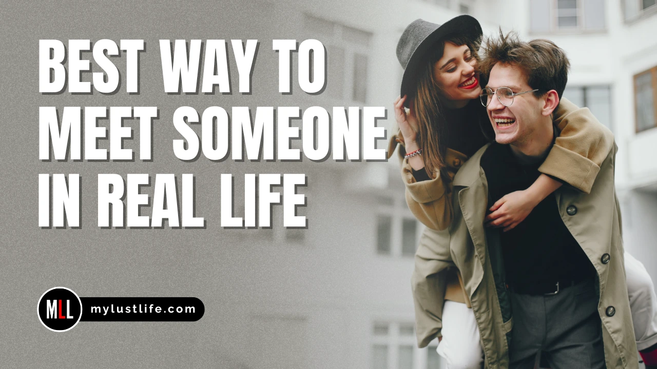 Best Way To Meet Someone In Real Life