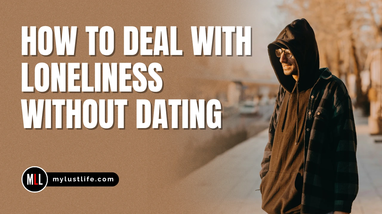 How To Deal With Loneliness Without Dating
